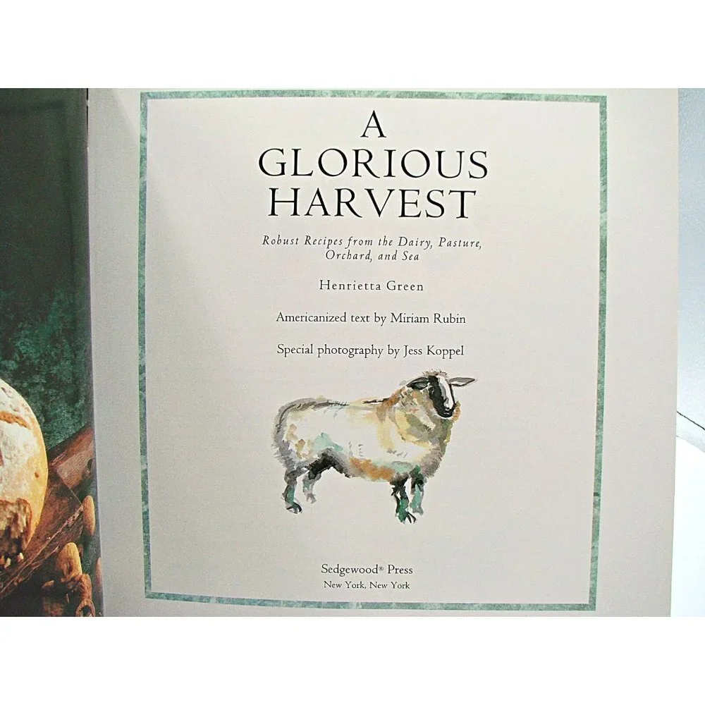 A Glorious Harvest Cookbook Robust Recipes from Dairy Pasture Orchard & Sea '92